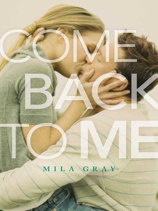 Title details for Come Back to Me by Mila Gray - Available